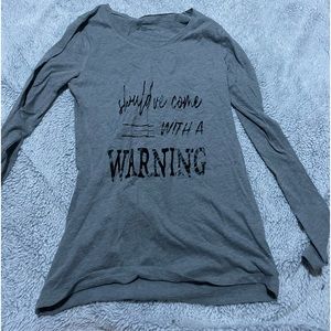 Graphic long sleeve tee, size M, “should’ve came with a warning”